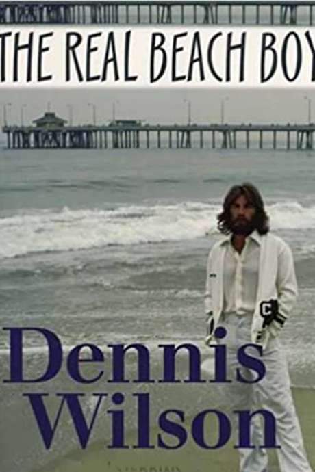 Dennis Wilson: The Real Beach Boy
